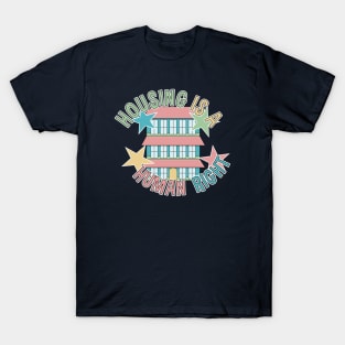 Housing Is A Human Right T-Shirt